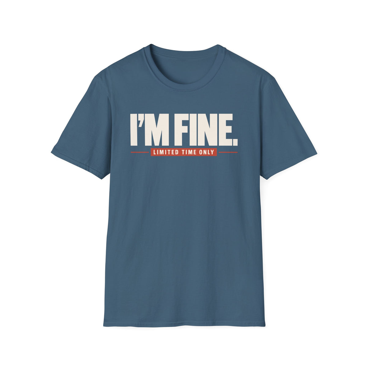 I'M FINE™ T-SHIRT