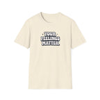 Your Feelings Matter Typhography T-Shirt