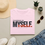 WORKING ON MYSELF™ T-SHIRT