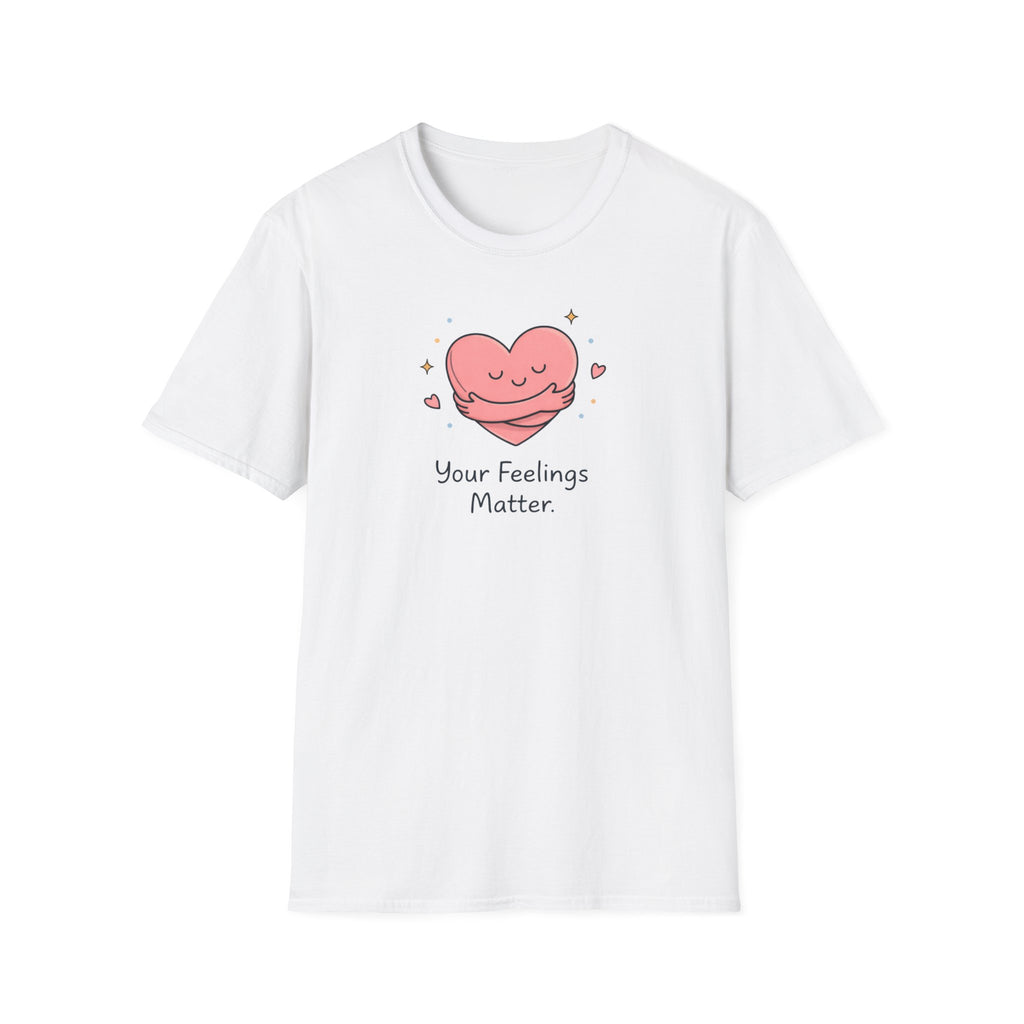 Your Feelings Matter T-Shirt