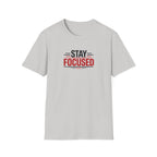 Stay Focused T-Shirt