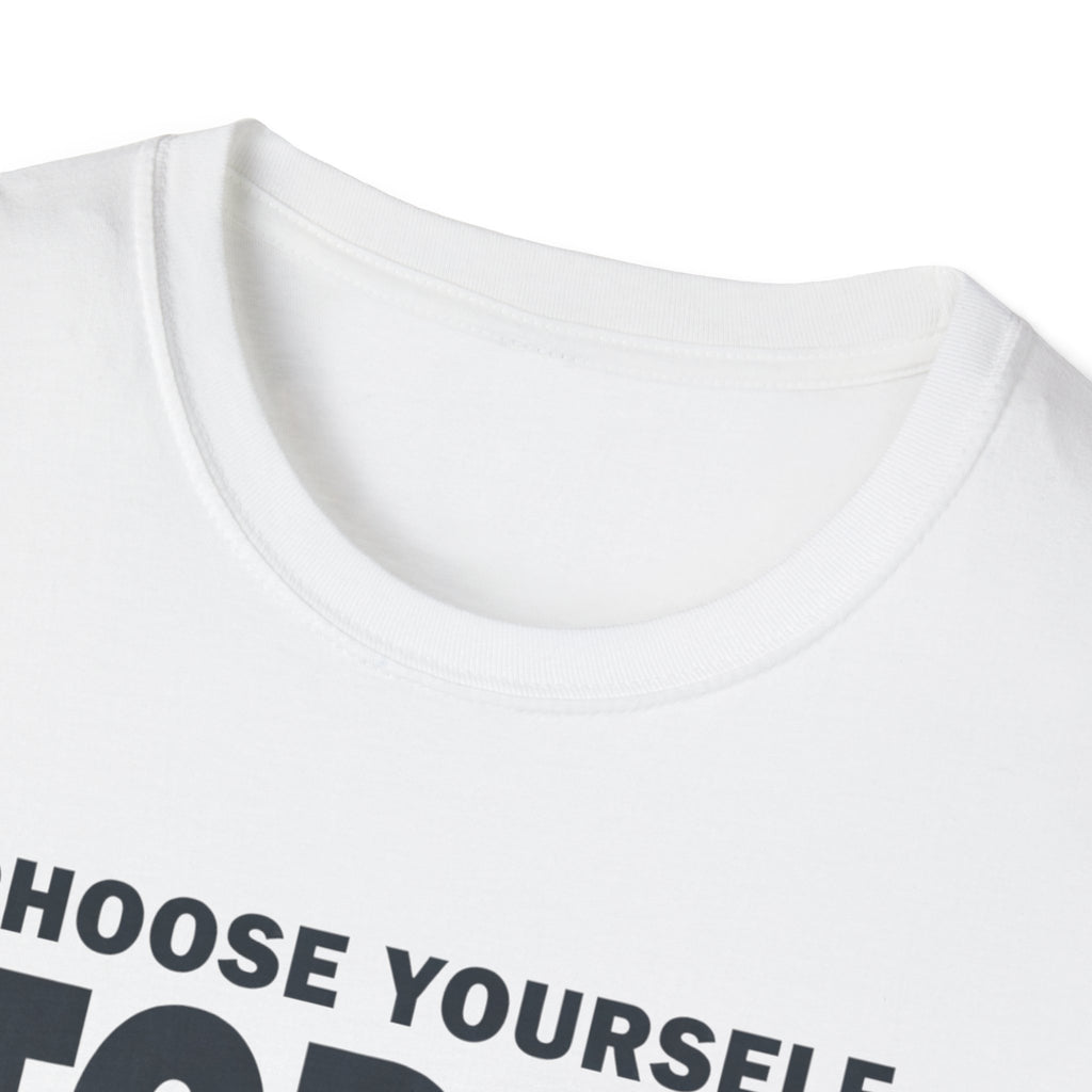 Choose Yourself Today T-Shirt
