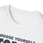 Choose Yourself Today T-Shirt