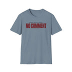 NO COMMENT™ T-SHIRT