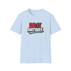 Do It Anyway Motivational T-Shirt