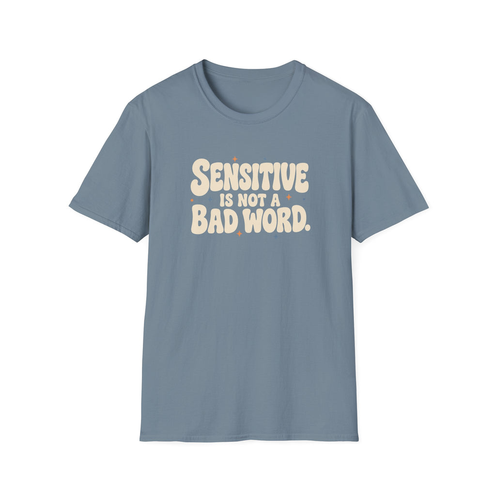 Sensitive, Not Broken™ T-Shirt