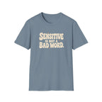 Sensitive, Not Broken™ T-Shirt