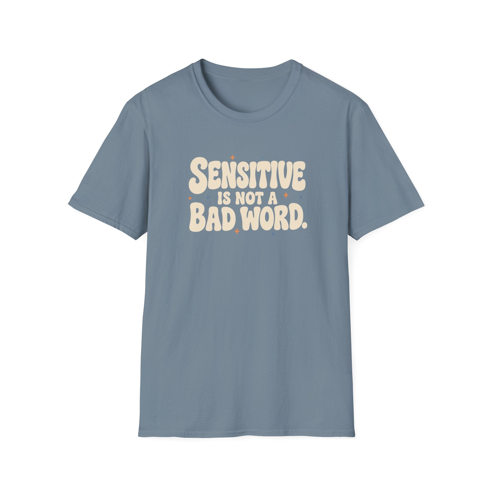 Sensitive, Not Broken™ T-Shirt