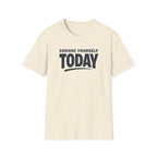 Choose Yourself Today T-Shirt