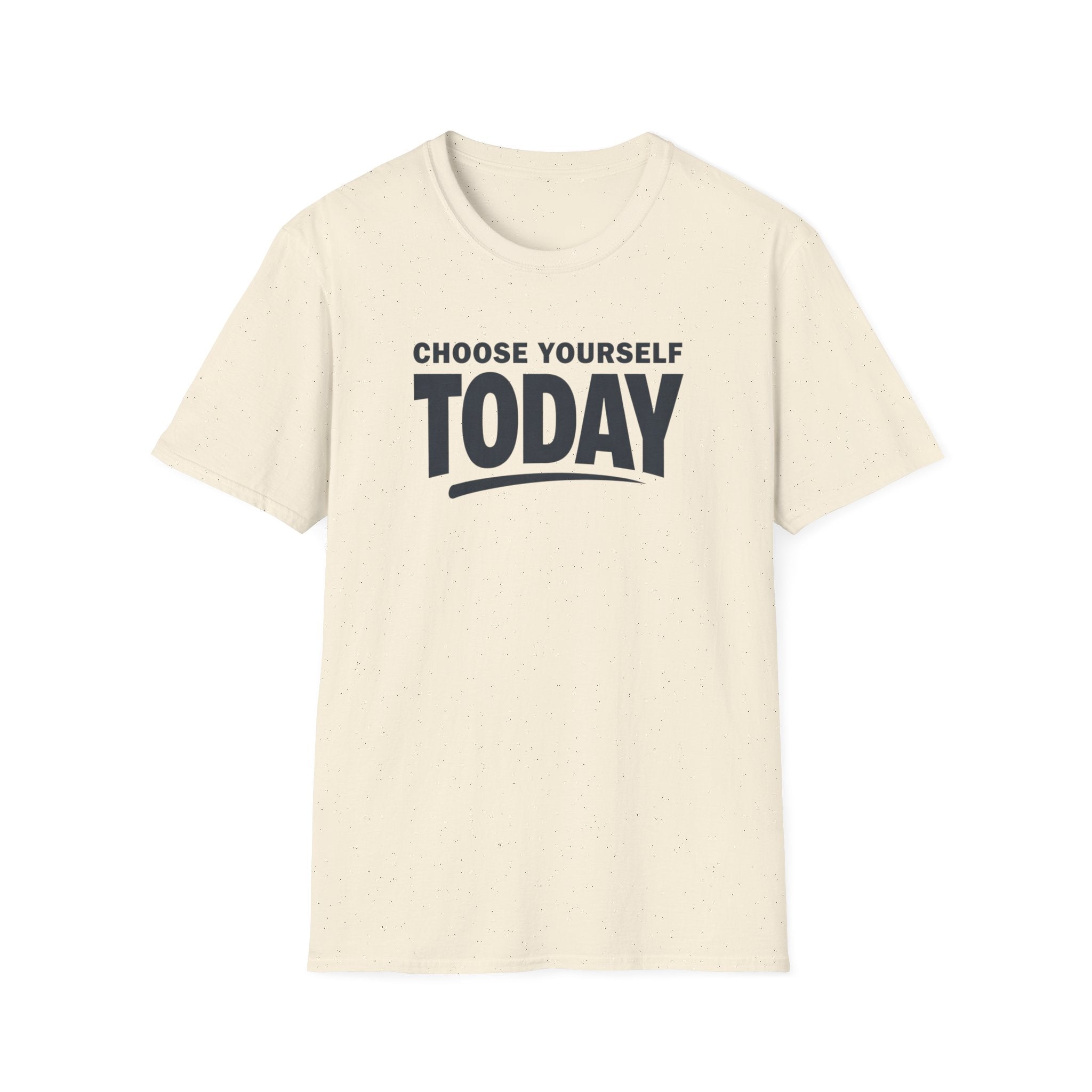 Choose Yourself Today T-Shirt