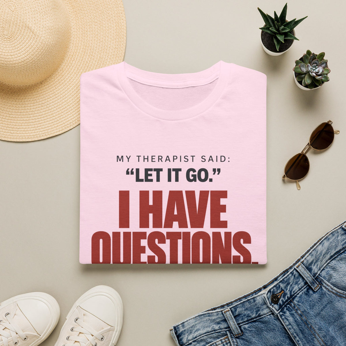I HAVE QUESTIONS.™ T-SHIRT
