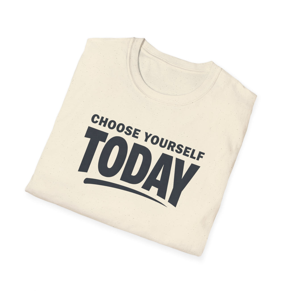 Choose Yourself Today T-Shirt