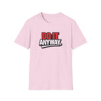 Do It Anyway Motivational T-Shirt