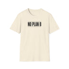 No Plan B™ T-Shirt