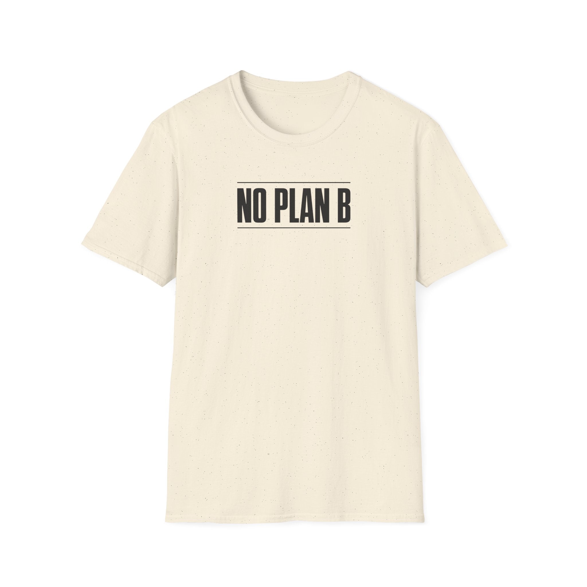 No Plan B™ T-Shirt