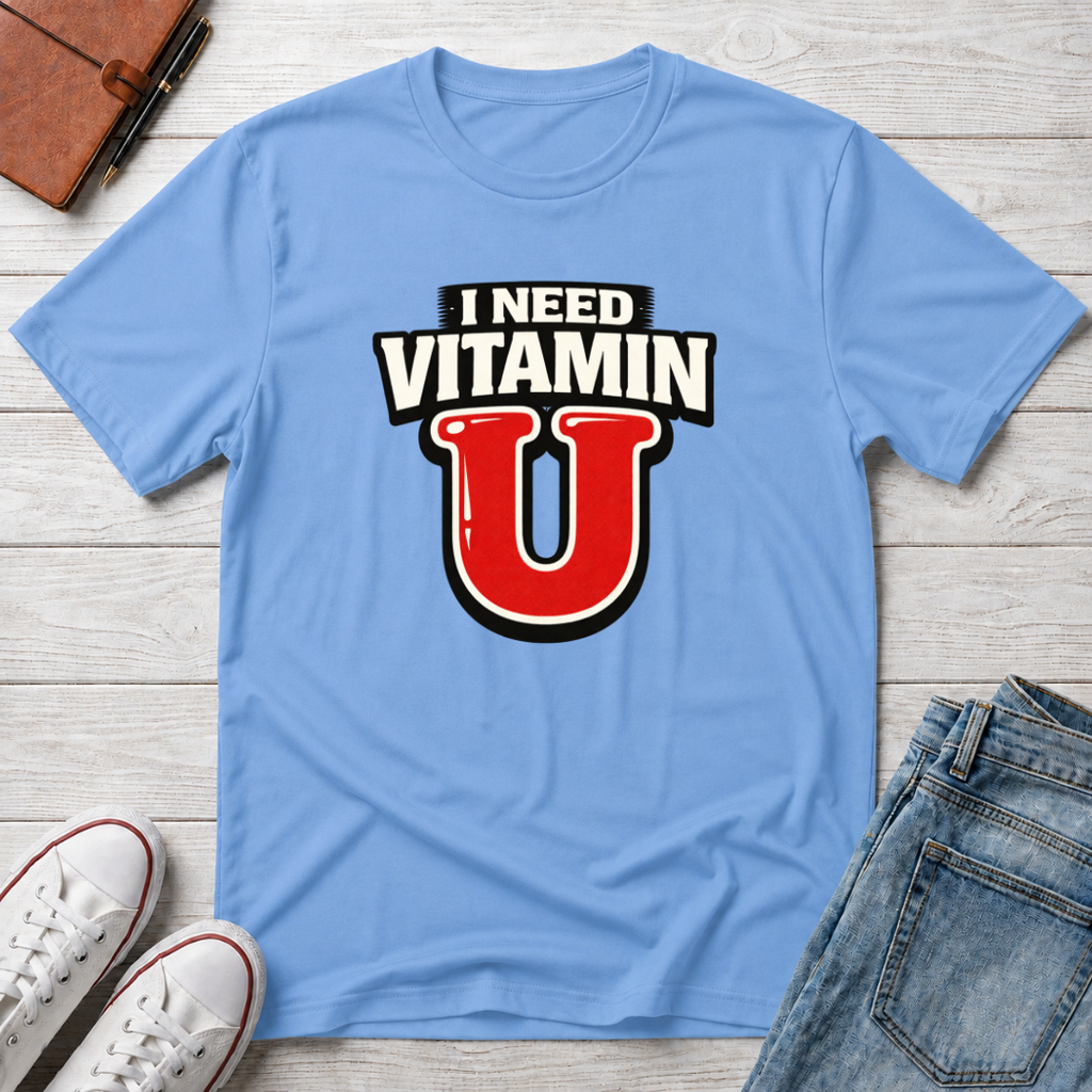 Need Vitamin U T-Shirt