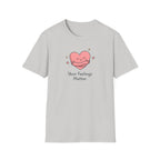 Your Feelings Matter T-Shirt