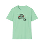 Tired But Trying Broken T-Shirt