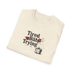 Tired But Trying Broken T-Shirt