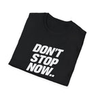 Don't Stop NowT-Shirt