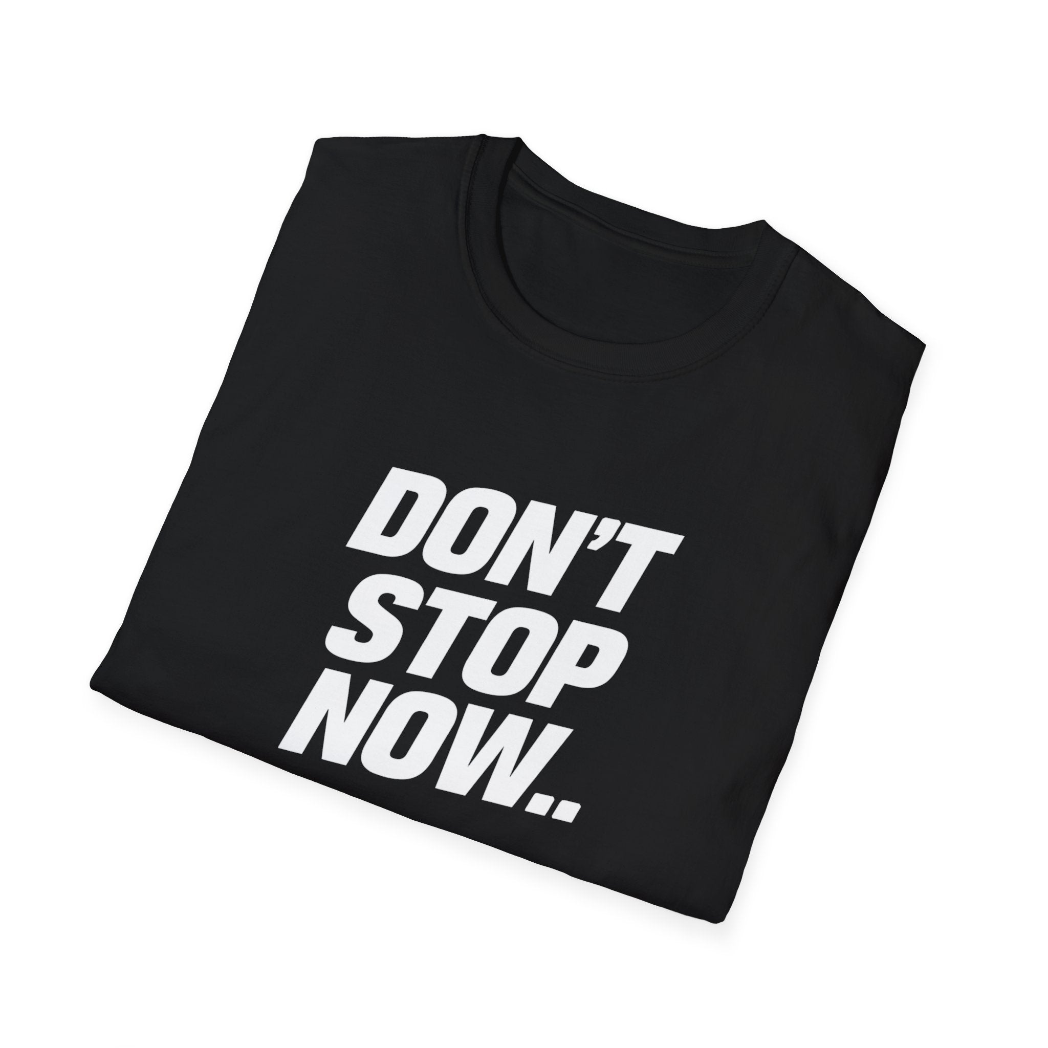 Don't Stop NowT-Shirt
