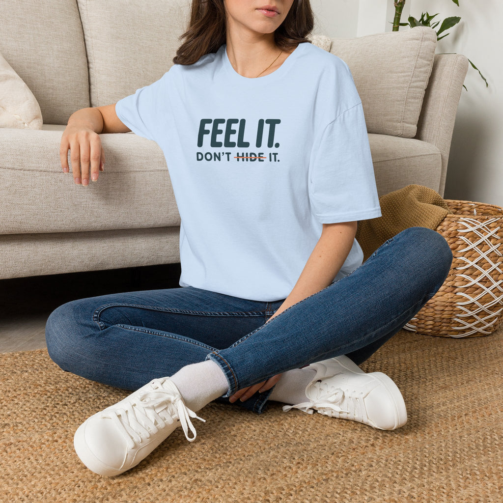 Feel, Don’t Hide™ T-Shirt