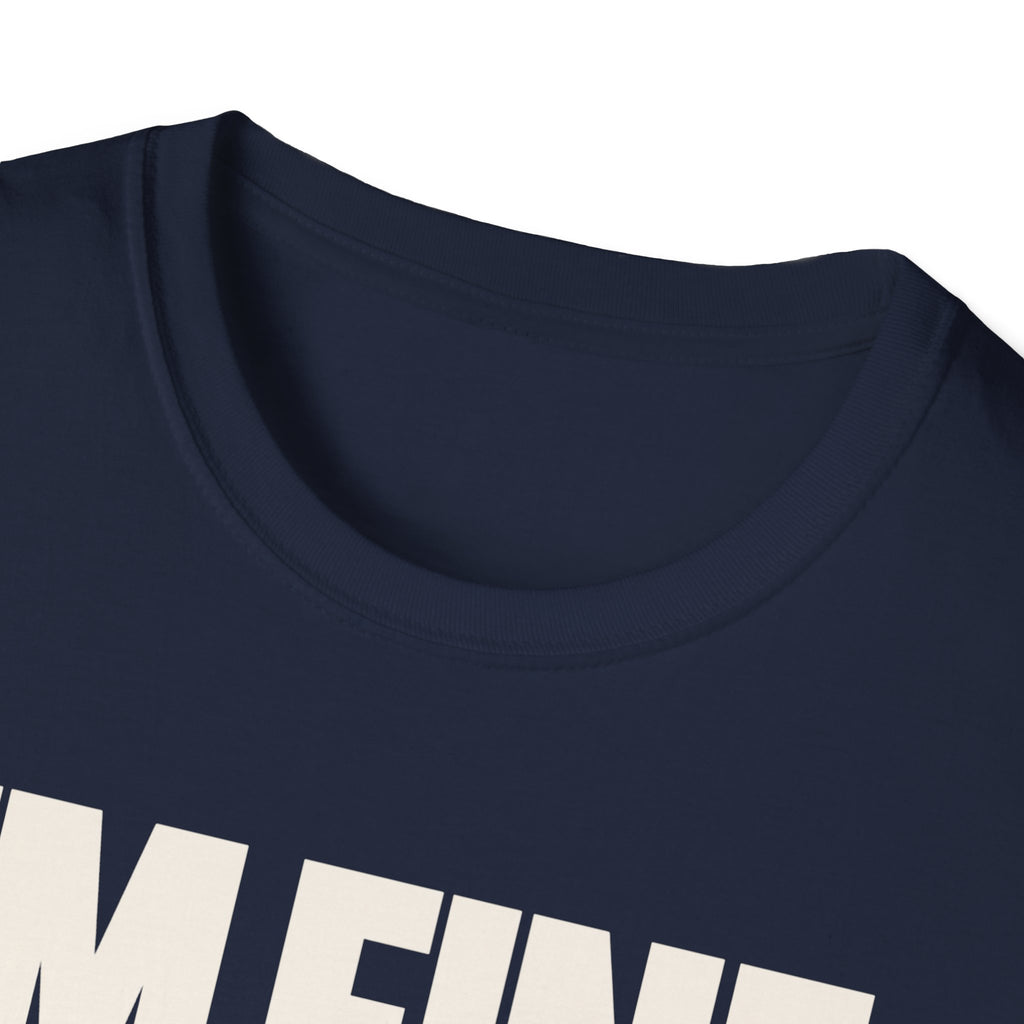 I'M FINE™ T-SHIRT