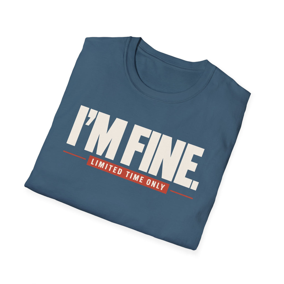 I'M FINE™ T-SHIRT