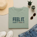 Feel, Don’t Hide™ T-Shirt