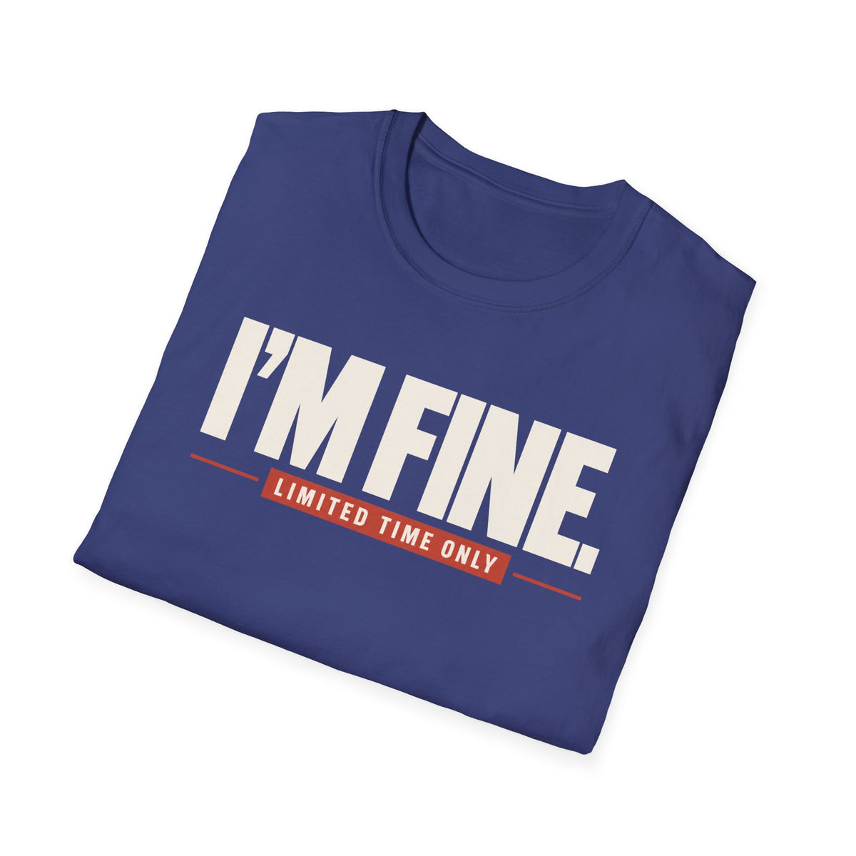 I'M FINE™ T-SHIRT
