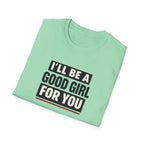 Good Girl For You T-Shirt