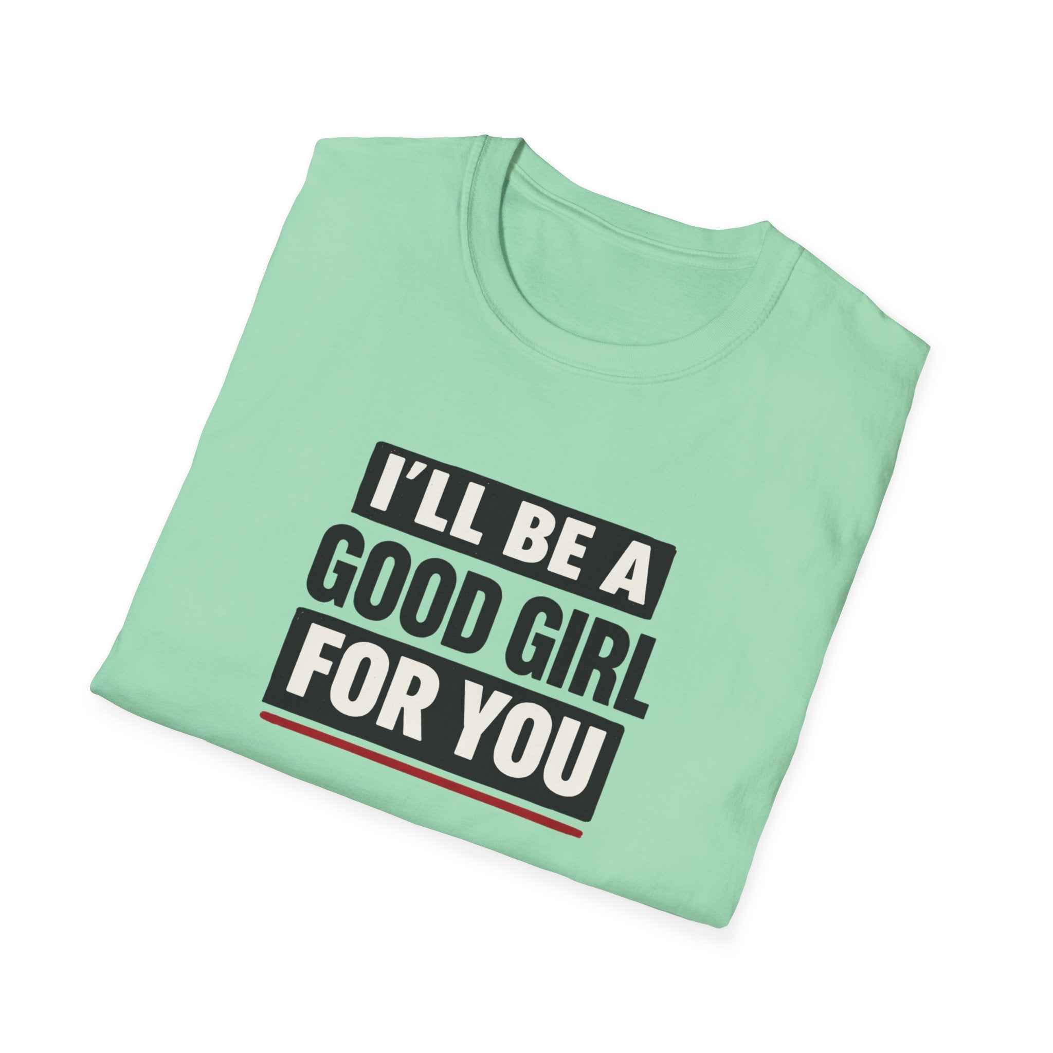 Good Girl For You T-Shirt