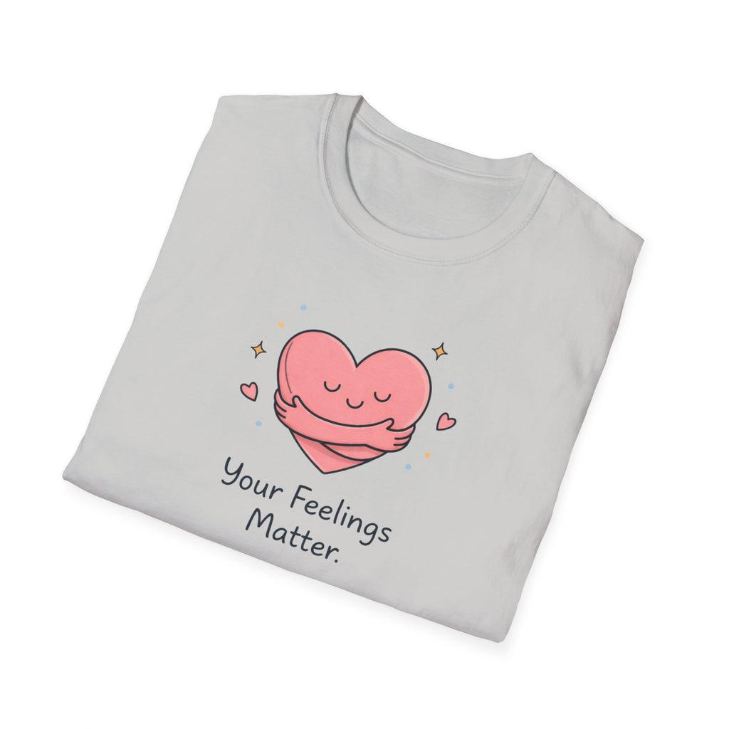 Your Feelings Matter T-Shirt