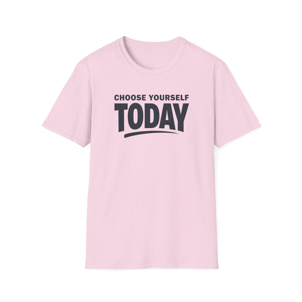 Choose Yourself Today T-Shirt
