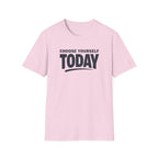 Choose Yourself Today T-Shirt