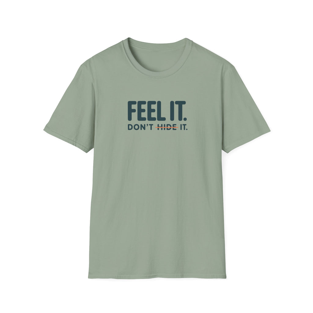 Feel, Don’t Hide™ T-Shirt