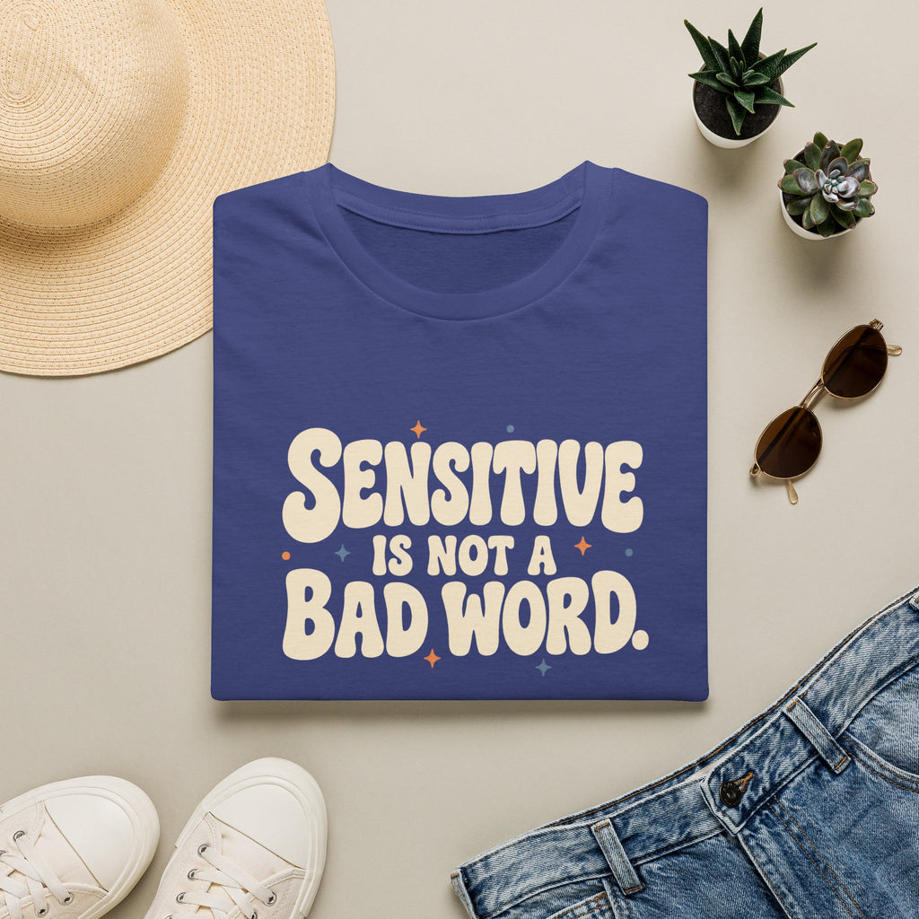 Sensitive, Not Broken™ T-Shirt