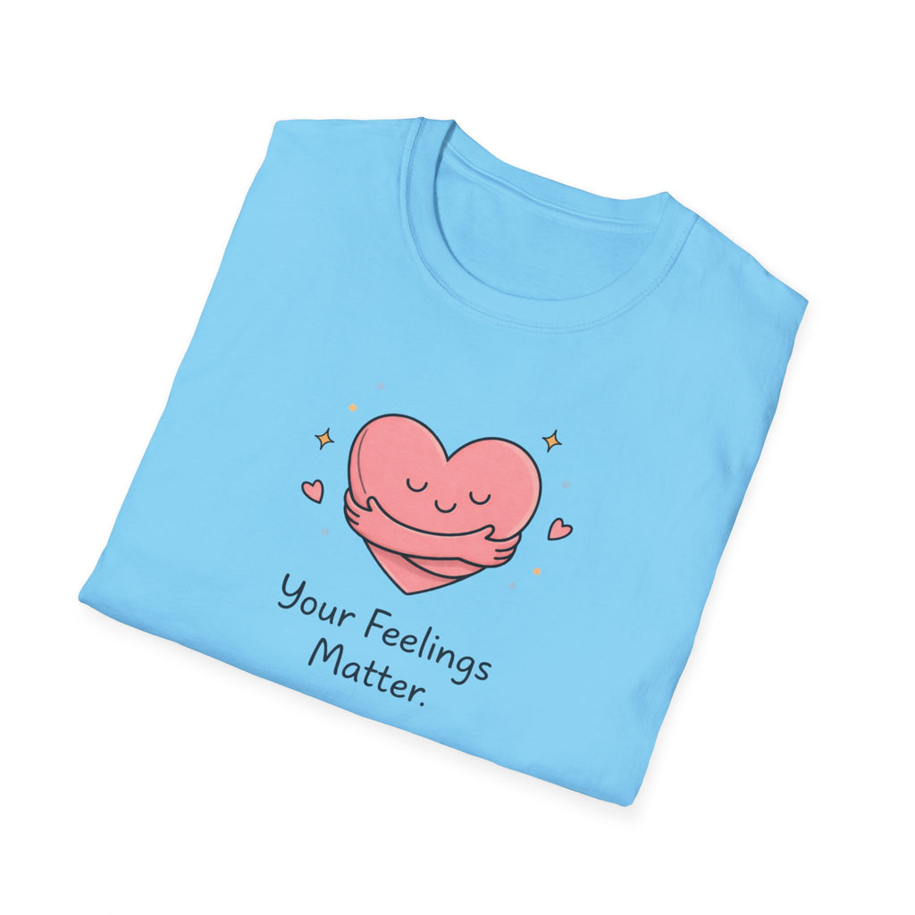 Your Feelings Matter T-Shirt