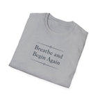 Breathe And Begin Again T-Shirt