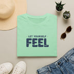 Let Yourself Feel™ T-Shirt