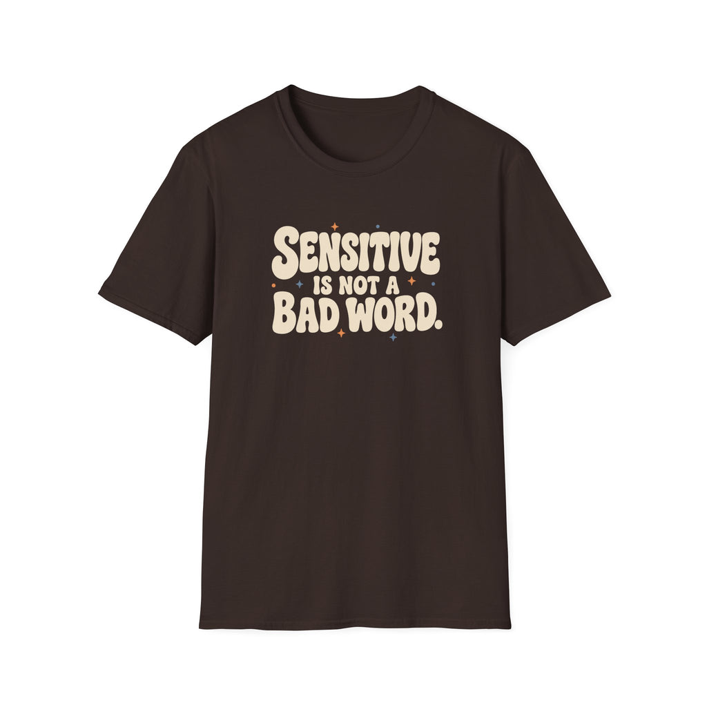 Sensitive, Not Broken™ T-Shirt