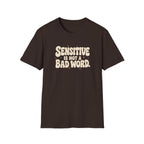 Sensitive, Not Broken™ T-Shirt