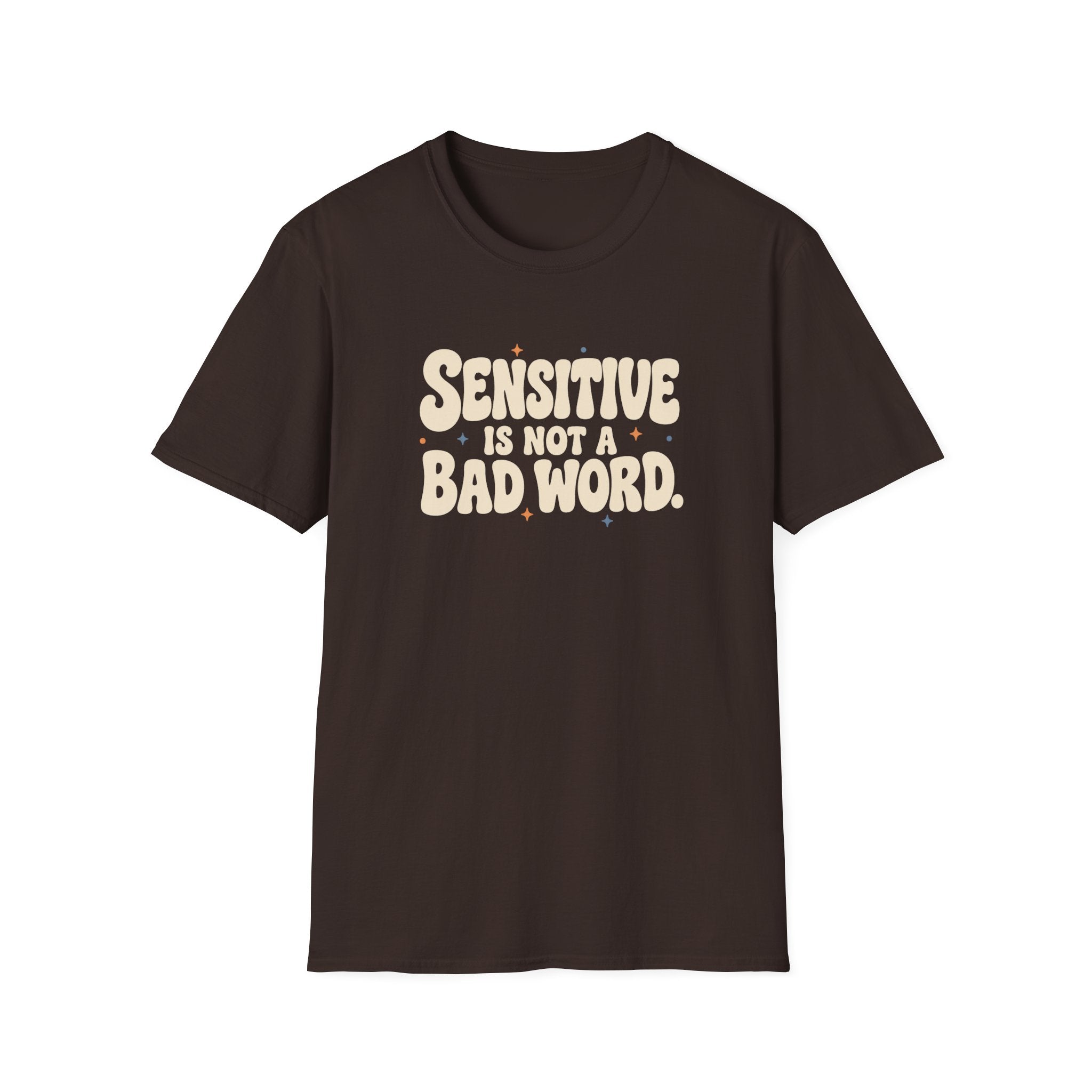Sensitive, Not Broken™ T-Shirt