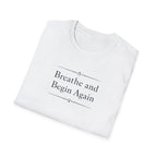 Breathe And Begin Again T-Shirt