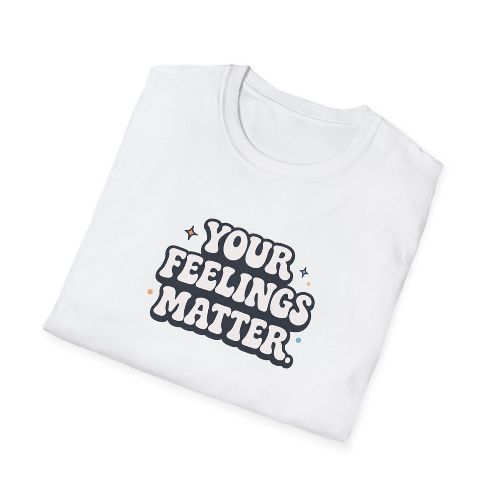 Your Feelings Matter Typhography T-Shirt