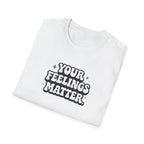 Your Feelings Matter Typhography T-Shirt