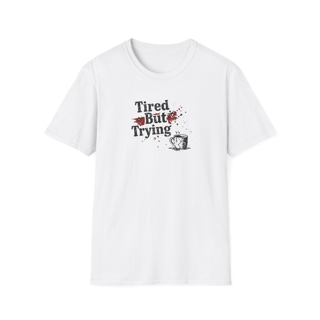 Tired But Trying Broken T-Shirt