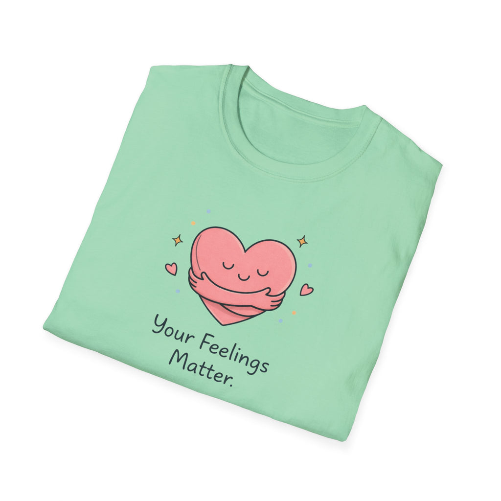 Your Feelings Matter T-Shirt