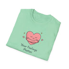 Your Feelings Matter T-Shirt