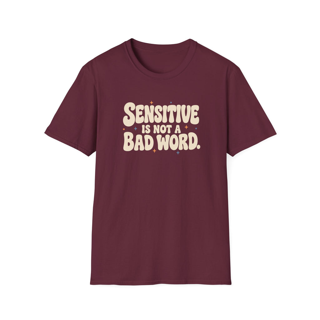 Sensitive, Not Broken™ T-Shirt